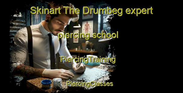 Skinart The Drumbeg expert piercing school | PiercingTraining | PiercingClasses | SkinartTraining-United Kingdom