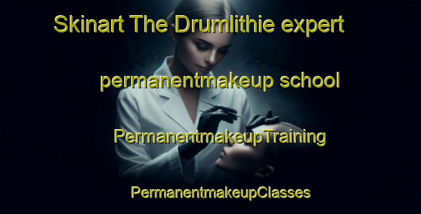 Skinart The Drumlithie expert permanentmakeup school | #PermanentmakeupTraining #PermanentmakeupClasses #SkinartTraining-United Kingdom