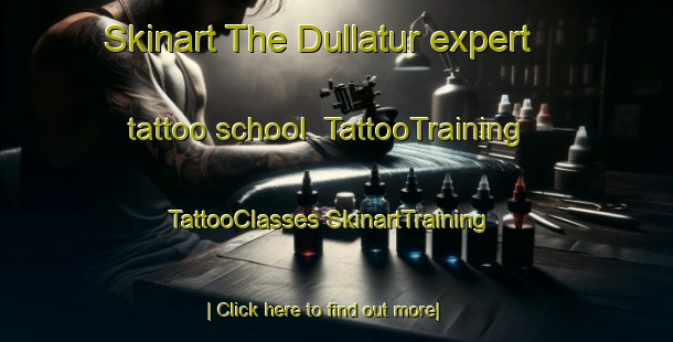 Skinart The Dullatur expert tattoo school | #TattooTraining #TattooClasses #SkinartTraining-United Kingdom