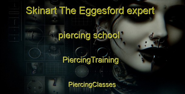 Skinart The Eggesford expert piercing school | #PiercingTraining #PiercingClasses #SkinartTraining-United Kingdom