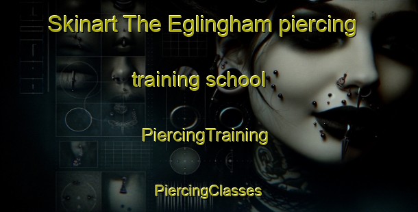 Skinart The Eglingham piercing training school | #PiercingTraining #PiercingClasses #SkinartTraining-United Kingdom