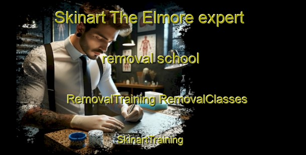 Skinart The Elmore expert removal school | #RemovalTraining #RemovalClasses #SkinartTraining-United Kingdom