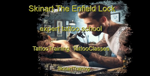 Skinart The Enfield Lock expert tattoo school | TattooTraining | TattooClasses | SkinartTraining-United Kingdom