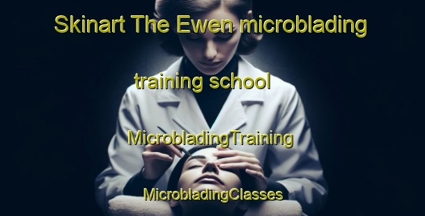 Skinart The Ewen microblading training school | #MicrobladingTraining #MicrobladingClasses #SkinartTraining-United Kingdom