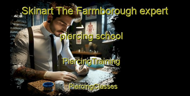 Skinart The Farmborough expert piercing school | PiercingTraining | PiercingClasses | SkinartTraining-United Kingdom
