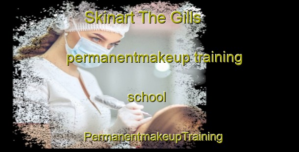Skinart The Gills permanentmakeup training school | PermanentmakeupTraining | PermanentmakeupClasses | SkinartTraining-United Kingdom