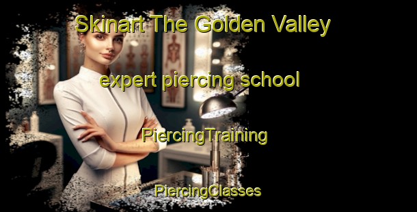 Skinart The Golden Valley expert piercing school | #PiercingTraining #PiercingClasses #SkinartTraining-United Kingdom