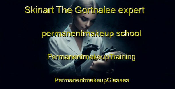 Skinart The Gortnalee expert permanentmakeup school | #PermanentmakeupTraining #PermanentmakeupClasses #SkinartTraining-United Kingdom