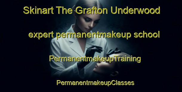 Skinart The Grafton Underwood expert permanentmakeup school | #PermanentmakeupTraining #PermanentmakeupClasses #SkinartTraining-United Kingdom