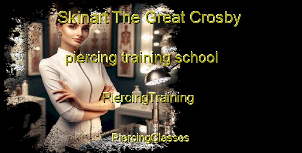 Skinart The Great Crosby piercing training school | #PiercingTraining #PiercingClasses #SkinartTraining-United Kingdom