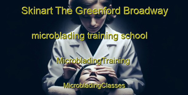 Skinart The Greenford Broadway microblading training school | #MicrobladingTraining #MicrobladingClasses #SkinartTraining-United Kingdom