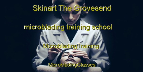 Skinart The Grovesend microblading training school | #MicrobladingTraining #MicrobladingClasses #SkinartTraining-United Kingdom