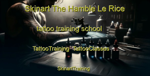 Skinart The Hamble Le Rice tattoo training school | TattooTraining | TattooClasses | SkinartTraining-United Kingdom