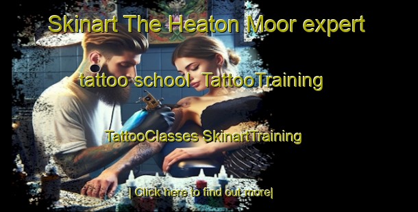 Skinart The Heaton Moor expert tattoo school | #TattooTraining #TattooClasses #SkinartTraining-United Kingdom