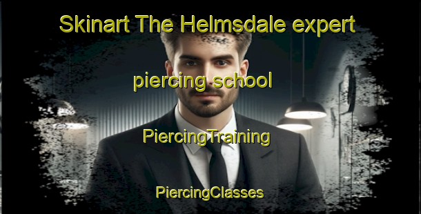 Skinart The Helmsdale expert piercing school | #PiercingTraining #PiercingClasses #SkinartTraining-United Kingdom