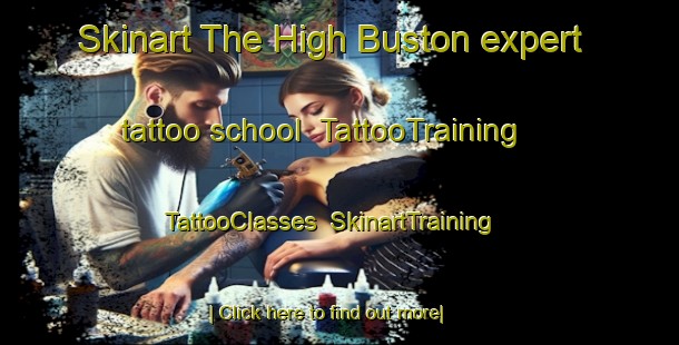 Skinart The High Buston expert tattoo school | TattooTraining | TattooClasses | SkinartTraining-United Kingdom