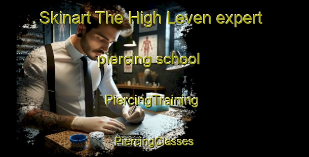 Skinart The High Leven expert piercing school | #PiercingTraining #PiercingClasses #SkinartTraining-United Kingdom