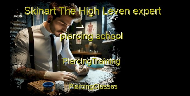Skinart The High Leven expert piercing school | PiercingTraining | PiercingClasses | SkinartTraining-United Kingdom