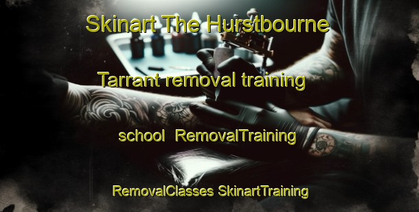 Skinart The Hurstbourne Tarrant removal training school | #RemovalTraining #RemovalClasses #SkinartTraining-United Kingdom