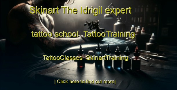 Skinart The Idrigil expert tattoo school | TattooTraining | TattooClasses | SkinartTraining-United Kingdom