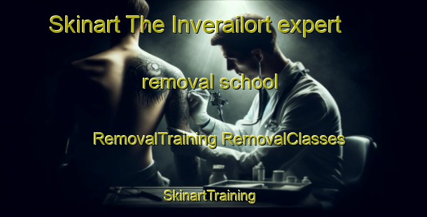 Skinart The Inverailort expert removal school | #RemovalTraining #RemovalClasses #SkinartTraining-United Kingdom