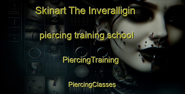 Skinart The Inveralligin piercing training school | #PiercingTraining #PiercingClasses #SkinartTraining-United Kingdom