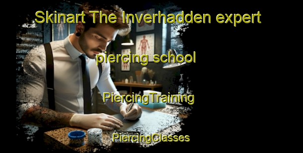 Skinart The Inverhadden expert piercing school | #PiercingTraining #PiercingClasses #SkinartTraining-United Kingdom