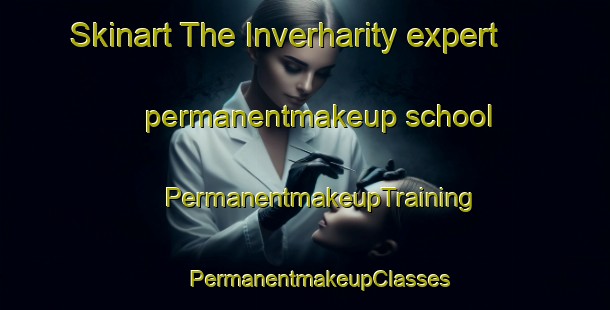 Skinart The Inverharity expert permanentmakeup school | #PermanentmakeupTraining #PermanentmakeupClasses #SkinartTraining-United Kingdom