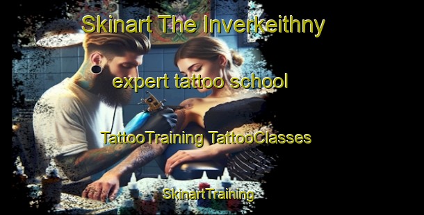 Skinart The Inverkeithny expert tattoo school | #TattooTraining #TattooClasses #SkinartTraining-United Kingdom