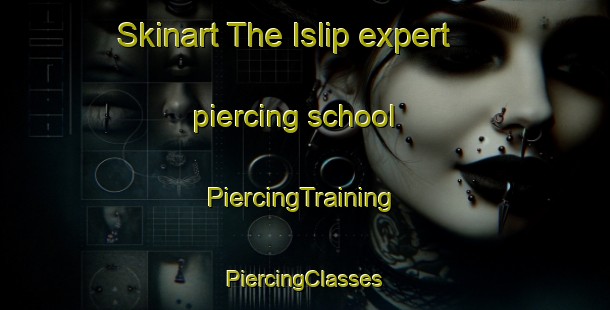 Skinart The Islip expert piercing school | #PiercingTraining #PiercingClasses #SkinartTraining-United Kingdom