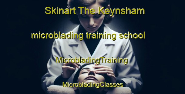 Skinart The Keynsham microblading training school | #MicrobladingTraining #MicrobladingClasses #SkinartTraining-United Kingdom