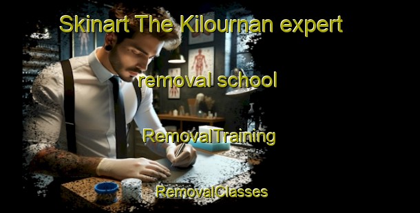 Skinart The Kilournan expert removal school | RemovalTraining | RemovalClasses | SkinartTraining-United Kingdom