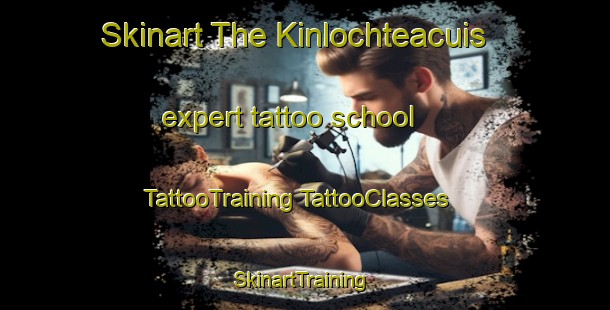 Skinart The Kinlochteacuis expert tattoo school | #TattooTraining #TattooClasses #SkinartTraining-United Kingdom