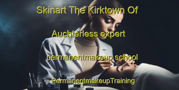 Skinart The Kirktown Of Auchterless expert permanentmakeup school | #PermanentmakeupTraining #PermanentmakeupClasses #SkinartTraining-United Kingdom