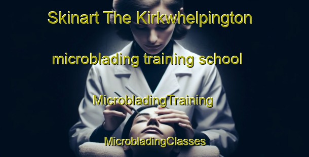 Skinart The Kirkwhelpington microblading training school | #MicrobladingTraining #MicrobladingClasses #SkinartTraining-United Kingdom