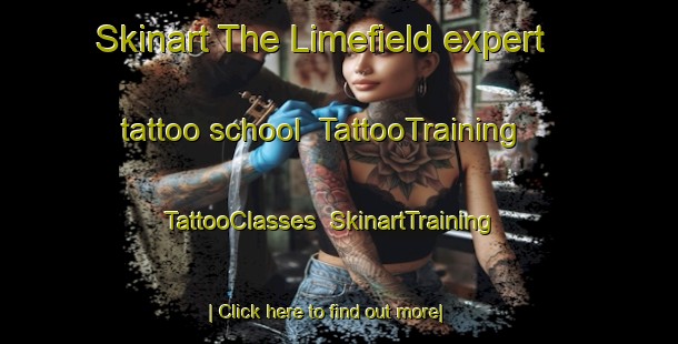 Skinart The Limefield expert tattoo school | TattooTraining | TattooClasses | SkinartTraining-United Kingdom