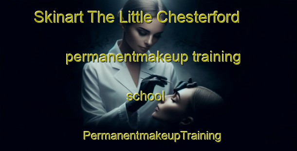 Skinart The Little Chesterford permanentmakeup training school | PermanentmakeupTraining | PermanentmakeupClasses | SkinartTraining-United Kingdom