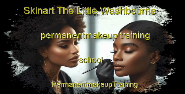 Skinart The Little Washbourne permanentmakeup training school | PermanentmakeupTraining | PermanentmakeupClasses | SkinartTraining-United Kingdom
