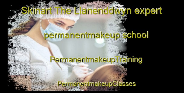 Skinart The Llanenddwyn expert permanentmakeup school | #PermanentmakeupTraining #PermanentmakeupClasses #SkinartTraining-United Kingdom