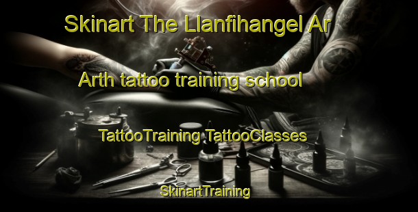 Skinart The Llanfihangel Ar Arth tattoo training school | #TattooTraining #TattooClasses #SkinartTraining-United Kingdom