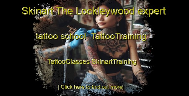 Skinart The Lockleywood expert tattoo school | #TattooTraining #TattooClasses #SkinartTraining-United Kingdom