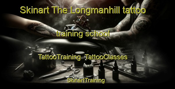 Skinart The Longmanhill tattoo training school | TattooTraining | TattooClasses | SkinartTraining-United Kingdom