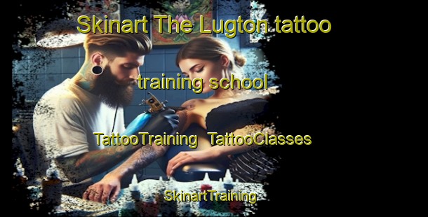 Skinart The Lugton tattoo training school | TattooTraining | TattooClasses | SkinartTraining-United Kingdom
