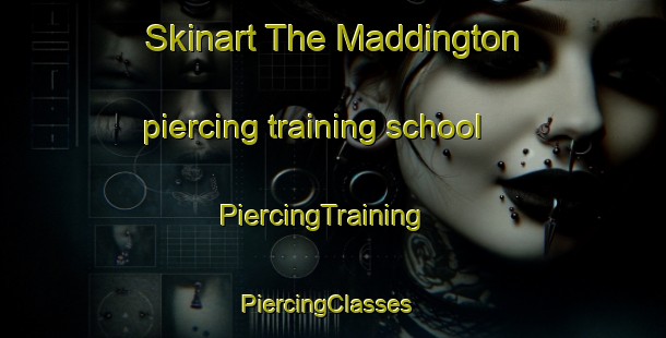 Skinart The Maddington piercing training school | PiercingTraining | PiercingClasses | SkinartTraining-United Kingdom