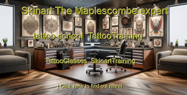 Skinart The Maplescombe expert tattoo school | TattooTraining | TattooClasses | SkinartTraining-United Kingdom