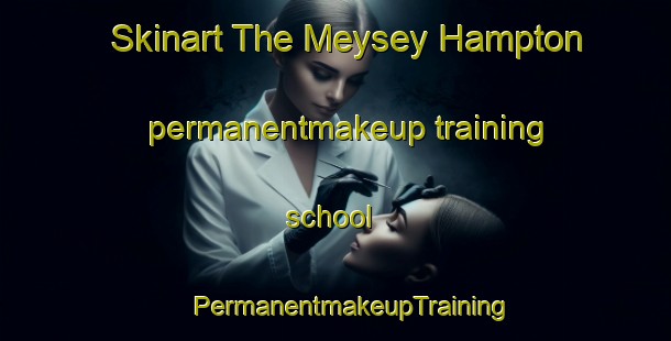 Skinart The Meysey Hampton permanentmakeup training school | #PermanentmakeupTraining #PermanentmakeupClasses #SkinartTraining-United Kingdom