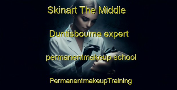 Skinart The Middle Duntisbourne expert permanentmakeup school | PermanentmakeupTraining | PermanentmakeupClasses | SkinartTraining-United Kingdom