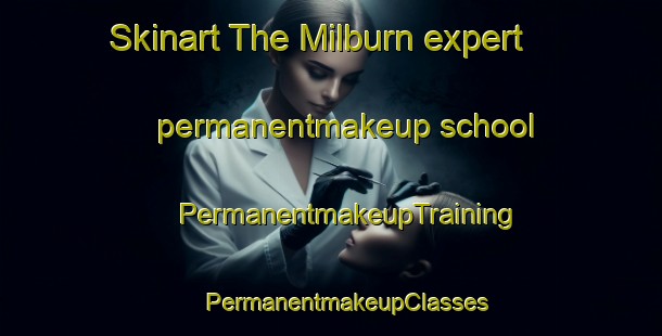 Skinart The Milburn expert permanentmakeup school | #PermanentmakeupTraining #PermanentmakeupClasses #SkinartTraining-United Kingdom