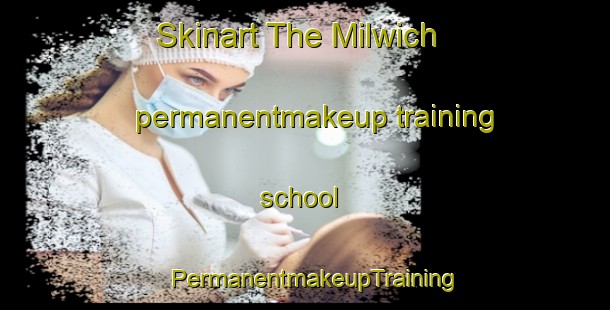 Skinart The Milwich permanentmakeup training school | PermanentmakeupTraining | PermanentmakeupClasses | SkinartTraining-United Kingdom