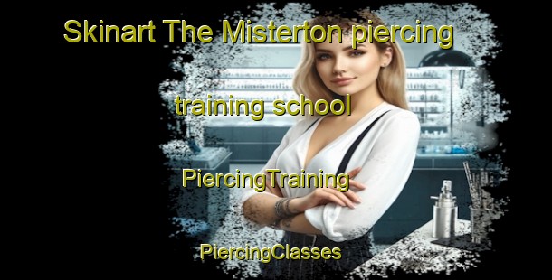 Skinart The Misterton piercing training school | PiercingTraining | PiercingClasses | SkinartTraining-United Kingdom
